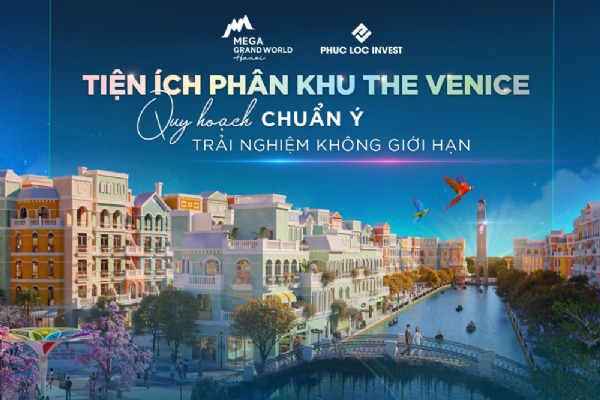 PHỐ TÂY | PT.TV-24 THE VENICE - QUY HOẠCH & TIỆN ÍCH VƯỢT TRỘI